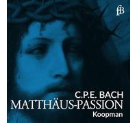 Soloists; Ton Koopman; Amsterdam Baroque Choir & Orchestra - CPE Bach: St Matthew Passion (1769)