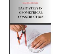 Solomon Aruoture Basic Steps In Geometrical Construction (Tascabile)