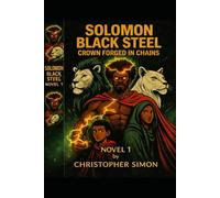 SOLOMON BLACK STEEL1: CROWN FORGED IN CHAINS