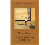 Solomon Gursky è stato qui - Richler Mordecai