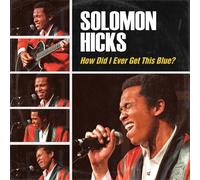 Solomon Hicks How Did I Ever Get So Blue? (Vinyl LP)
