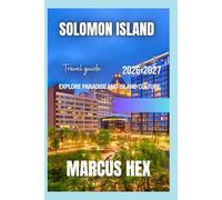 Solomon Islands travel guide 2026 - 2027: Explore Paradise and Island Culture