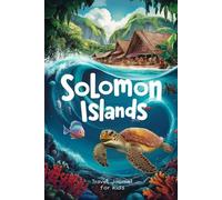 Solomon Islands Travel Journal for Kids: With Prompts to Record Your Big Adventures