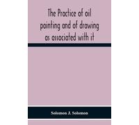 Solomon J Solom The Practice Of Oil Painting And Of Drawing As Assoc (Tascabile)