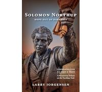 Solomon Northup -- Hope Out of Darkness: Commemorating "12 Years a Slave"