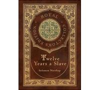 Solomon Northup Twelve Years a Slave (Royal Collector's Editi (Copertina rigida)