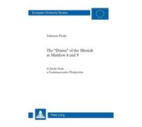 Solomon Pasala The «Drama» of the Messiah in Matthew 8 and 9 (Tascabile)