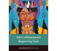 Solomon Ratt mâci-nêhiyawêwin / Beginning Cree (Anello, filo)