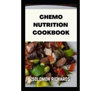Solomon Richards Chemo nutrition cookbook (Tascabile)