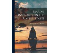 Solomon Stephen Huebner Marine Insurance In The United States (Tascabile)