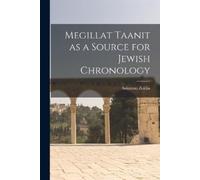 Solomon Zeitlin Megillat Taanit as a Source for Jewish Chronology (Tascabile)