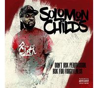 Solomons Childs - Don't Ask Permission Ask For Forgiveness