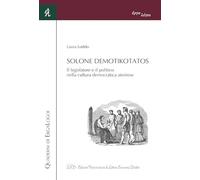 Solone Demotikotatos. Il legislatore e il politico nella cultura democratica ateniese
