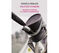 Solstizio d'amore. Passioni e destini al tempo di Bonaparte