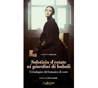 Solstizio d'estate ai giardini di Boboli. Un’indagine del botanico di corte