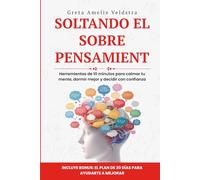 Soltando el Sobrepensamiento: Herramientas de 10 minutos para calmar tu mente, dormir mejor y decidir con confianza