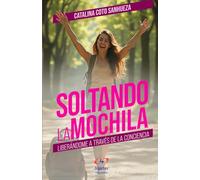 Soltando la mochila: Liberándome a través de la conciencia