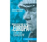 Soltanto col mio babbo sul tetto d'Europa. Il figlio racconta Ferruccio Va...
