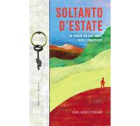 Soltanto d'estate. Un viaggio tra case amate, perse e dimenticate - Cribar...