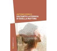 Soltanto la pioggia di quella mattina