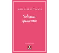 Soltanto qualcuno - Huysmans Joris-Karl