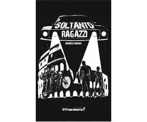 Soltanto ragazzi - Mariani Andrea