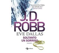 Soltanto un sorriso. Eve Dallas
