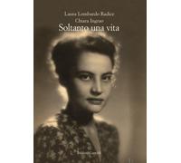 Soltanto una vita - Lombardo Radice Laura, Ingrao Chiara
