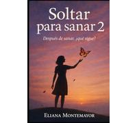 Soltar para sanar 2: Después de sanar, ¿qué sigue?