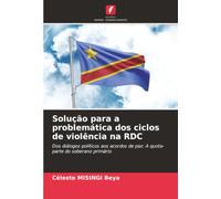 Solução para a problemática dos ciclos de violência na RDC: Dos diálogos políticos aos acordos de paz: A quota-parte do soberano primário