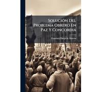 SoluciÃ3n Del Problema Obrero En Paz Y Concordia