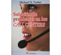 Solucion de problemas en los CALL Centers (Spanish Edition)