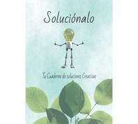 Soluciónalo: Cuaderno de soluciones creativas, diario de 100 páginas para encontrar soluciones.: Encuentra soluciones escribiendo 20 posibles maneras ... creativo para encontrar la solución.