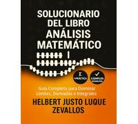 Solucionario del Libro Análisis Matemático I: Guía Completa para Dominar Límites, Derivadas e Integrales