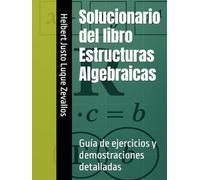 Solucionario del libro Estructuras Algebraicas: Guía de ejercicios y demostraciones detalladas