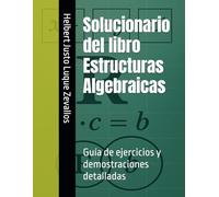 Solucionario del libro Estructuras Algebraicas: Guía de ejercicios y demostraciones detalladas