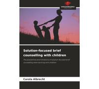 Solution-focused brief counselling with children: The possibilities and limitations of solution-focused brief counselling when working with children