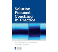 Solution Focused Coaching in Practice