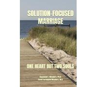 SOLUTION-FOCUSED MARRIAGE: ONE HEART BUT TWO SOULS