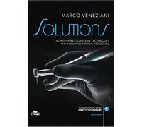 Solutions. Adhesive restoration techniques and integrated surgical procedures. 2 Vol.