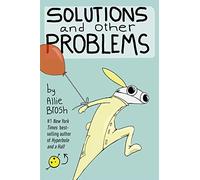 Solutions and Other Problems by Allie Brosh