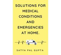 SOLUTIONS FOR MEDICAL CONDITIONS & EMERGENCIES AT HOME