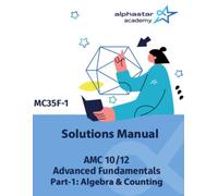 Solutions Manual for AMC 10/12 Advanced Fundamentals Part-1: Algebra & Counting