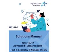 Solutions Manual for AMC 10/12 Advanced Fundamentals Part-2: Geometry & Number Theory