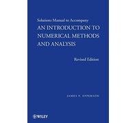 Solutions Manual to Accompany An Introduction to Numerical Methods and Analysis, Revised Edition