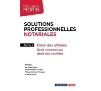 Solutions professionnelles notariales: Tome 4, Droit des affaires, droit commercial, droit des sociétés