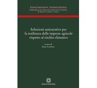 Soluzioni assicurative per la resilienza delle imprese agricole rispetto al rischio climatico