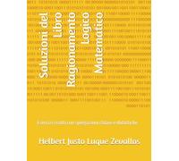 Soluzioni del Libro Ragionamento Logico Matematico: Esercizi risolti con spiegazioni chiare e didattiche