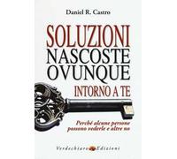 Soluzioni nascoste ovunque intorno a te. Perché alcune persone possono vederle e altre no