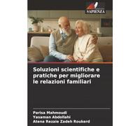 Soluzioni scientifiche e pratiche per migliorare le relazioni familiari